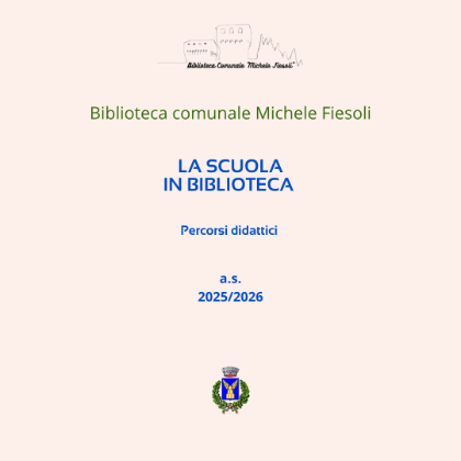 La scuola in Biblioteca - a.s. 2025/2026 La scuola in Biblioteca - a.s. 2025/2026
